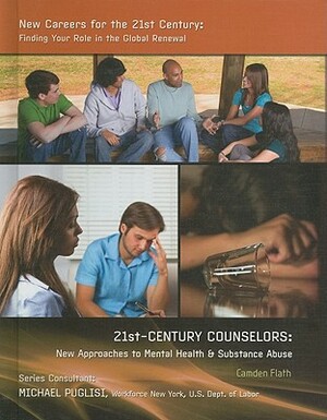 21st-Century Counselors: New Approaches to Mental Health & Substance Abuse by Camden Flath