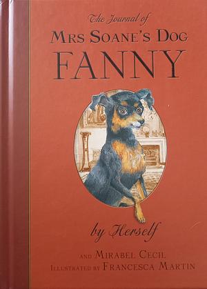 The Journal of Mrs Soane's Dog Fanny, by Herself by Mirabel Cecil