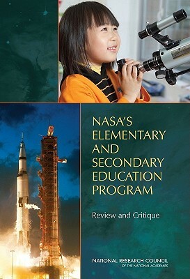 Nasa's Elementary and Secondary Education Program: Review and Critique by Center for Education, National Research Council, Division of Behavioral and Social Scienc