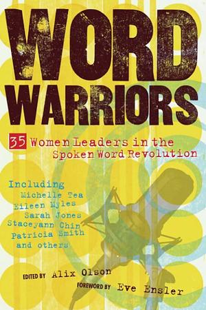 Word Warriors: 35 Women Leaders in the Spoken Word Revolution by Alix Olson
