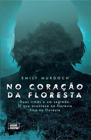 No Coração da Floresta by Emily Murdoch