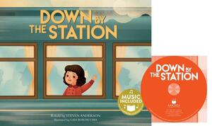 Down by the Station [With CD (Audio)] by Steven Anderson