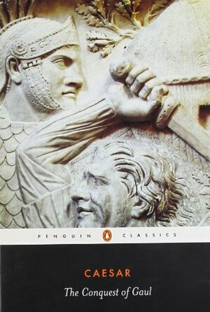 The Conquest of Gaul by Jane F. Gardner, Aulus Hirtius, Gaius Julius Caesar, S.A. Handford