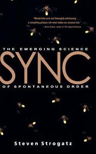 Sync: The Emerging Science of Spontaneous Order by Steven Strogatz