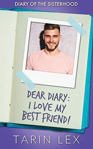 Dear Diary: I Love My Best Friend!: A Friends First Short Romance by Tarin Lex