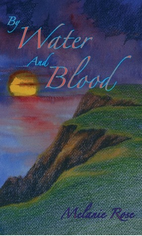 By Water and Blood by Melanie Rose Huff