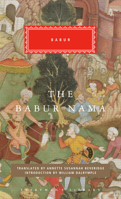 The Babur Nama by Babur, Annette Susannah Beveridge, William Dalrymple