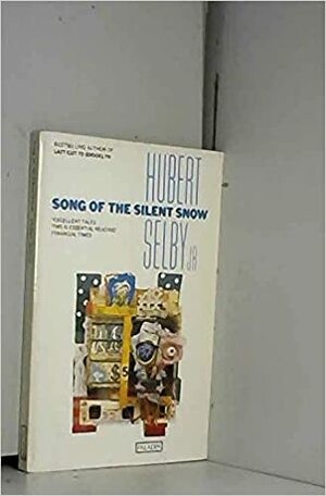 Song of The Silent Snow by Hubert Selby Jr.