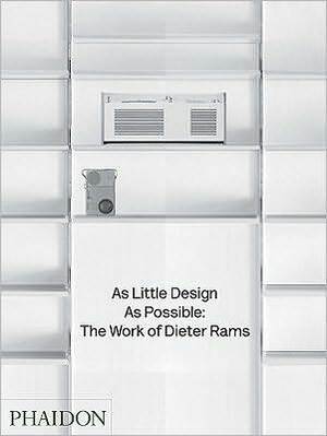 As Little Design as Possible by Sophie Lovell, Klaus Kemp, Jonathan Ive