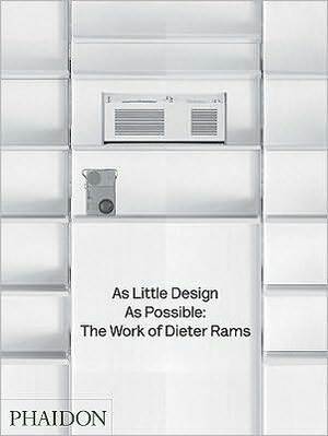 As Little Design as Possible by Klaus Kemp, Sophie Lovell, Jonathan Ive