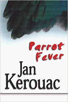 Parrot Fever by Jan Kerouac