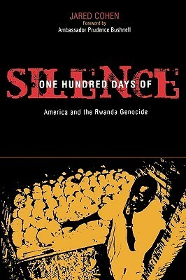 One Hundred Days of Silence: America and the Rwanda Genocide by Jared Cohen