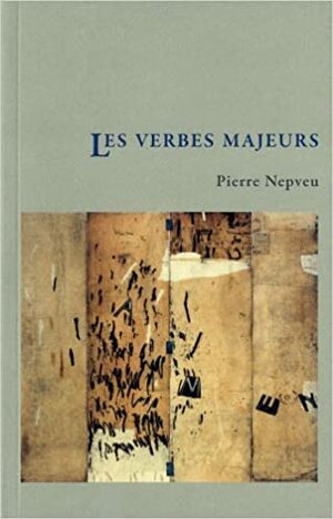 Verbes majeurs by Pierre Nepveu