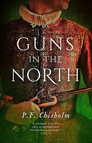 Guns in the North (The Sir Robert Carey Mysteries Omnibus) by Patricia Finney, P.F. Chisholm