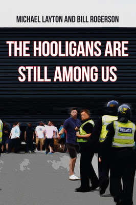 The Hooligans Are Still Among Us by Bill Rogerson, Michael Layton