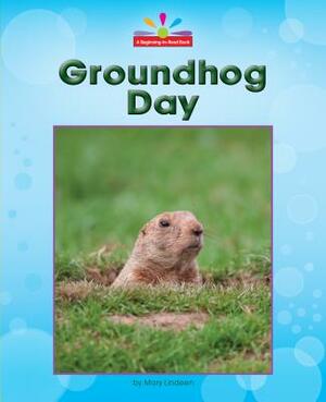 Groundhog Day by Mary Lindeen