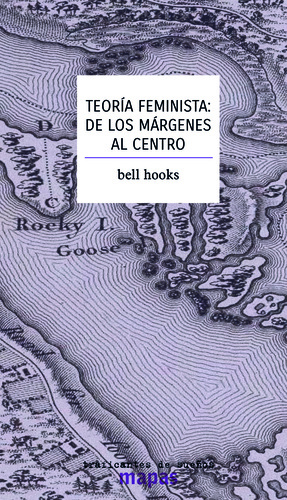 Teoría feminista: de los márgenes al centro by bell hooks