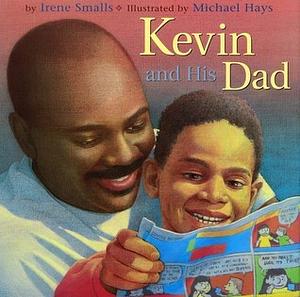 Kevin and His Dad by Irene Smalls, Michael Hays