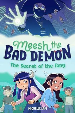 Meesh the Bad Demon #2: The Secret of the Fang: by Michelle Lam, Michelle Lam