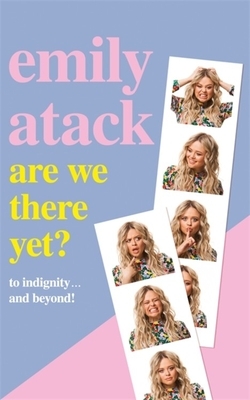 Are We There Yet?: To Indignity . . . and Beyond! by Emily Atack