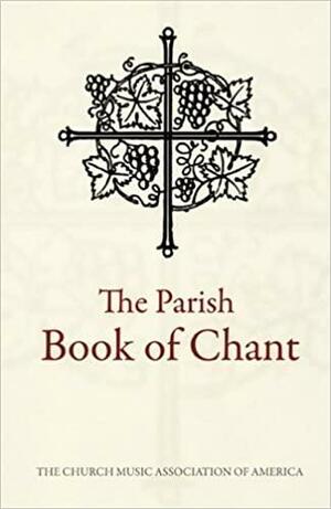 The Parish Book Of Chant by Richard Rice