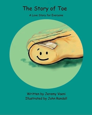 The Story of Toe: A Love Story for Everyone by Jeremy Vaeni