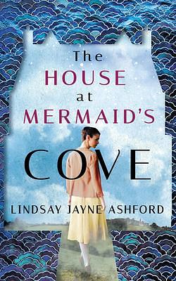 The House at Mermaid's Cove by Lindsay Jayne Ashford