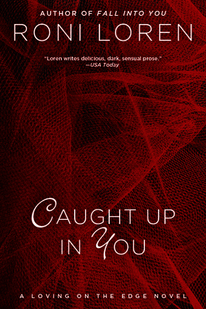 Caught Up in You by Roni Loren