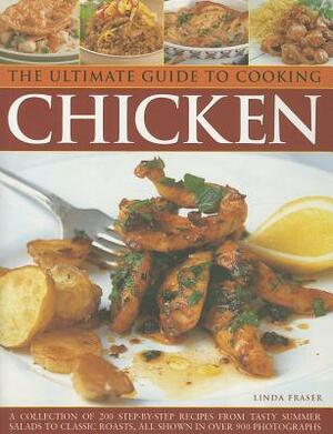The Ultimate Guide to Cooking Chicken by Linda Fraser