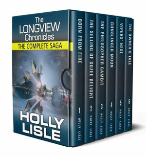 The Longview Chronicles: The Complete Saga BOXED SET - BOOKS 1-6 by Holly Lisle
