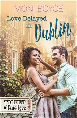 Love Delayed In Dublin by Moni Boyce