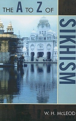 A to Z of Sikhism by W. H. McLeod