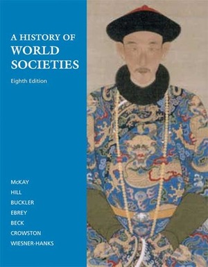 A History of World Societies, Value Edition, Volume 2: Since 1450 by Roger B. Beck, Merry E. Wiesner-Hanks, Patricia Buckley Ebrey