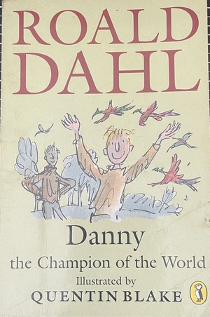 Danny the Champion of the World by Roald Dahl