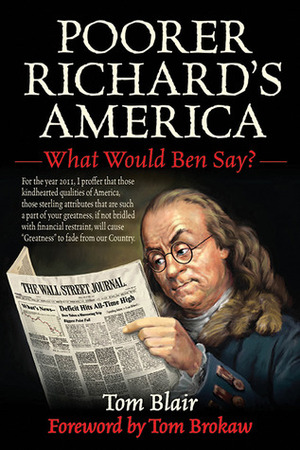 Poorer Richard's America: What Would Ben Say? by Tom Brokaw, Tom Blair