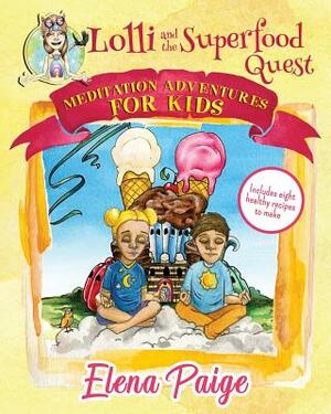 Lolli and the Superfood Quest by Elena Paige