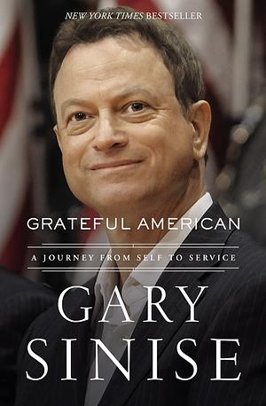 Grateful American: A Journey from Self to Service by Gary Sinise