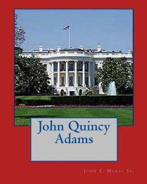 John Quincy Adams by John T. Morse Jr