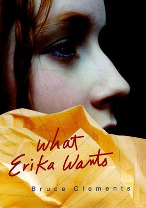What Erika Wants by Bruce Clements