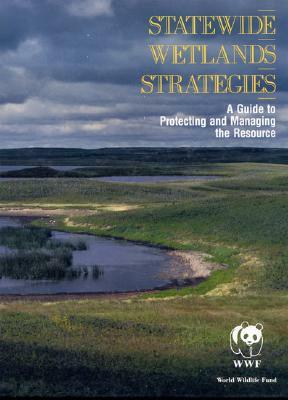 Statewide Wetlands Strategies by World Wildlife Fund, Mark Rorner