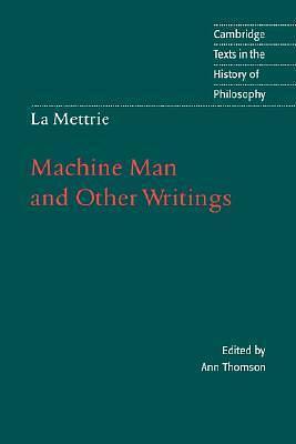 Machine Man and Other Writings by Ann Thomson, Julien Offray de La Mettrie