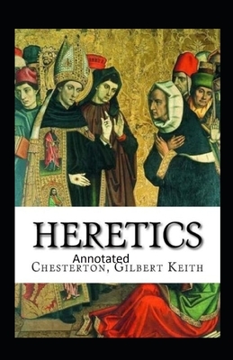 Heretics Twenty Essays Original(Annotated) by G.K. Chesterton