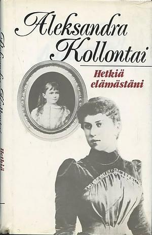 Hetkiä elämästäni by Aleksandra Kollontai