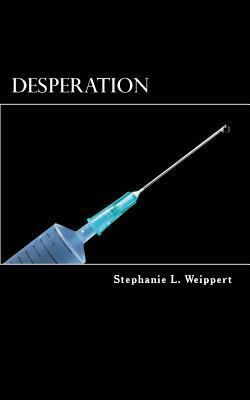 Desperation: A colony will do anything to survive. by Stephanie L. Weippert