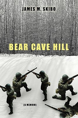 Bear Cave Hill: (A Memoir) by James M. Skibo