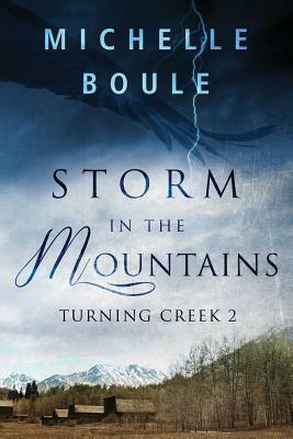 Storm in the Mountains: Turning Creek 2 by Michelle Boule