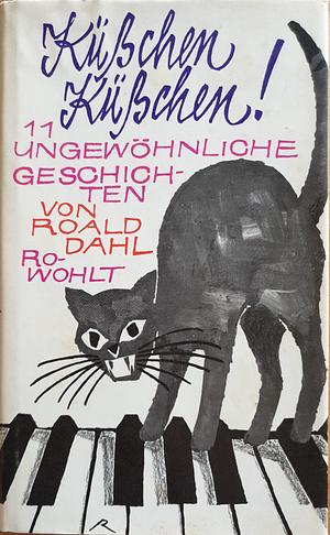 Küßchen Küßchen! 11 ungewöhnliche Geschichten by Roald Dahl