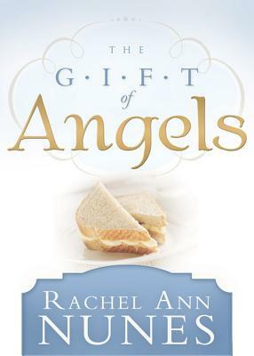 The Gift of Angels by Rachel Ann Nunes