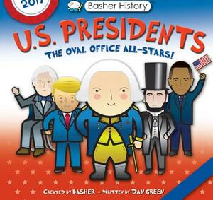 U.S. Presidents, Revised Edition by Dan Green, Simon Basher, Edward Widmer