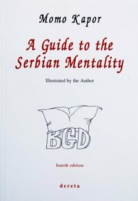 A Guide to the Serbian Mentality by Momo Kapor